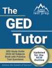 The GED Tutor Book : GED Study Guide 2020 All Subjects with Practice Test Questions [Updated for the New Outline] - Book