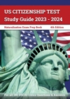 US Citizenship Test Study Guide 2023 - 2024 : Naturalization Exam Prep Book for all 100 USCIS Civics Questions and Answers [4th Edition] - Book