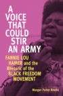 A Voice That Could Stir an Army : Fannie Lou Hamer and the Rhetoric of the Black Freedom Movement - eBook