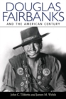 Douglas Fairbanks and the American Century - Book