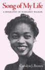 Song of My Life : A Biography of Margaret Walker - Book