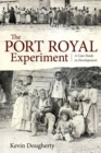 The Port Royal Experiment : A Case Study in Development - Book
