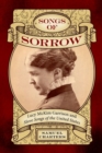 Songs of Sorrow : Lucy McKim Garrison and Slave Songs of the United States - Book