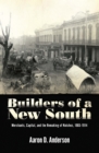 Builders of a New South : Merchants, Capital, and the Remaking of Natchez, 1865-1914 - eBook