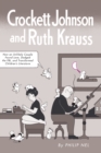 Crockett Johnson and Ruth Krauss : How an Unlikely Couple Found Love, Dodged the FBI, and Transformed Children's Literature - eBook