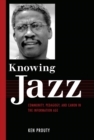 Knowing Jazz : Community, Pedagogy, and Canon in the Information Age - eBook