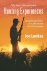 Fifty Years of Memorable Hunting Experiences : Lessons Learned of a Michigan Outdoorsman - Book