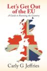 Let's Get Out of the Eu : A Guide to Running the Country - Book
