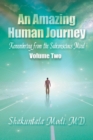 An Amazing Human Journey : Remembering from the Subconscious Mind, Volume Two - Book