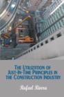 The Utilization of Just-In-Time Principles in the Construction Industry - Book