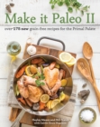 Make It Paleo Ii : Over 175 New Grain-Free Recipes for the Primal Palate - Book