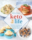Keto For Life : Look Better, Feel Better, and Watch the Weight Fall Off with 160+ Delicious High -Fat Recipes - Book
