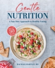 Gentle Nutrition : A Non-Diet Approach to Healthy Eating - Book