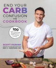 End Your Carb Confusion: The Cookbook : 100 Carb-Customized Recipes from a Chef's Kitchen to Yours - Book