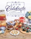 Let's Celebrate : A Low-Carb Cookbook for Year-Round Entertaining - Book