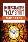 Understanding the Holy Spirit Made Easy - Book