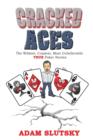Cracked Aces : The Wildest, Craziest Most Unbelievable True Poker Stories - Book
