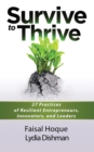 Survive to Thrive : 27 Practices of Resilient Entrepreneurs, Innovators, and Leaders - Book