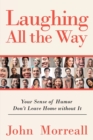 Laughing All the Way : Your Sense of Humor Don't Leave Home Without It - Book
