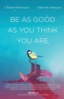 Be as Good as You Think You Are - Book