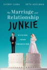 Marriage Junkie : Kicking Your Obsession - Book