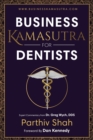 Business Kamasutra For Dentists : From Persuasion to Pleasure The Art of Data and Business Relations - Book