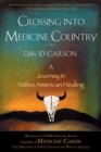 Crossing into Medicine Country : A Journey in Native American Healing - Book