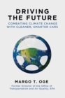 Driving the Future : Combating Climate Change with Cleaner, Smarter Cars - eBook