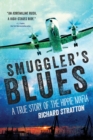 Smuggler's Blues : A True Story of the Hippie Mafia (Cannabis Americana: Remembrance of the War on Plants, Volume 1) - eBook