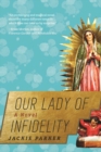 Our Lady of Infidelity : A Novel - eBook