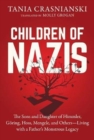 Children of Nazis : The Sons and Daughters of Himmler, Goring, Hoss, Mengele, and Others— Living with a Father's Monstrous Legacy - Book