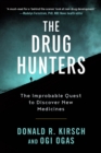 The Drug Hunters : The Improbable Quest to Discover New Medicines - Book