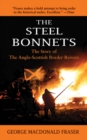 The Steel Bonnets : The Story of the Anglo-Scottish Border Reivers - eBook