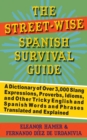 The Street-Wise Spanish Survival Guide : A Dictionary of Over 3,000 Slang Expressions, Proverbs, Idioms, and Other Tricky English and Spanish Words and Phrases Translated and Explained - eBook