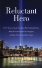 Reluctant Hero : A 9/11 Survivor Speaks Out About That Unthinkable Day, What He's Learned, How He's Struggled, and What No One Should Ever Forget - eBook