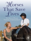 Horses That Saved Lives : True Stories of Physical, Emotional, and Spiritual Rescue - eBook