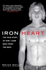 Iron Heart : The True Story of How I Came Back from the Dead - eBook