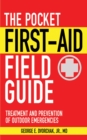 The Pocket First-Aid Field Guide : Treatment and Prevention of Outdoor Emergencies - eBook