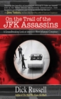 On the Trail of the JFK Assassins : A Groundbreaking Look at America's Most Infamous Conspiracy - eBook