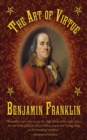 The Art of Virtue : Benjamin Franklin's Formula for Successful Living - eBook