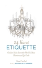 24 Karat Etiquette : Golden Rules from the World's Most Glamorous Zip C - eBook