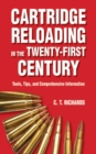 Cartridge Reloading in the Twenty-First Century : Tools, Tips, and Comprehensive Information - eBook