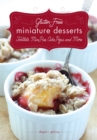Gluten-Free Miniature Desserts : Tarts, Mini Pies, Cake Pops, and More - eBook