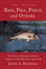 Bass, Pike, Perch and Others : The Classic Reference Guide to Eastern North American Game Fish - Book