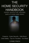 The Home Security Handbook : Expert Advice for Keeping Safe at Home (And Away) - Book