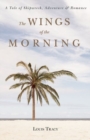 The Wings of the Morning : A Tale of Shipwreck, Adventure, and Romance - Book