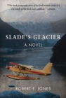 Slade's Glacier : A Novel - Book