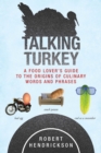 Talking Turkey : A Food Lover's Guide to the Origins of Culinary Words and Phrases - eBook