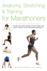 Anatomy, Stretching & Training for Marathoners : A Step-by-Step Guide to Getting the Most from Your Running Workout - eBook