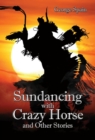 Sundancing with Crazy Horse and Other Stories - Book
